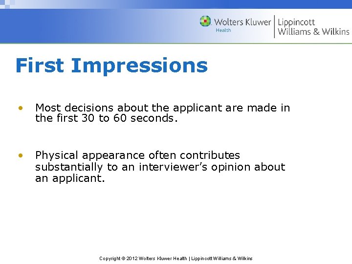 First Impressions • Most decisions about the applicant are made in the first 30 First Impressions • Most decisions about the applicant are made in the first 30