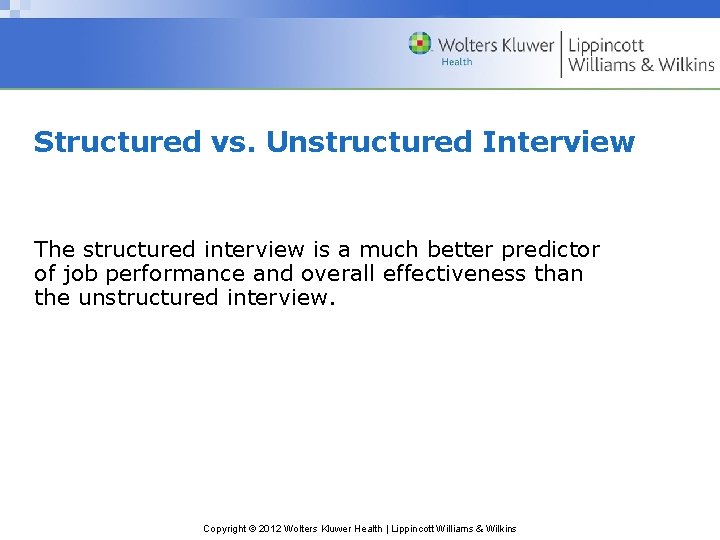Structured vs. Unstructured Interview The structured interview is a much better predictor of job Structured vs. Unstructured Interview The structured interview is a much better predictor of job