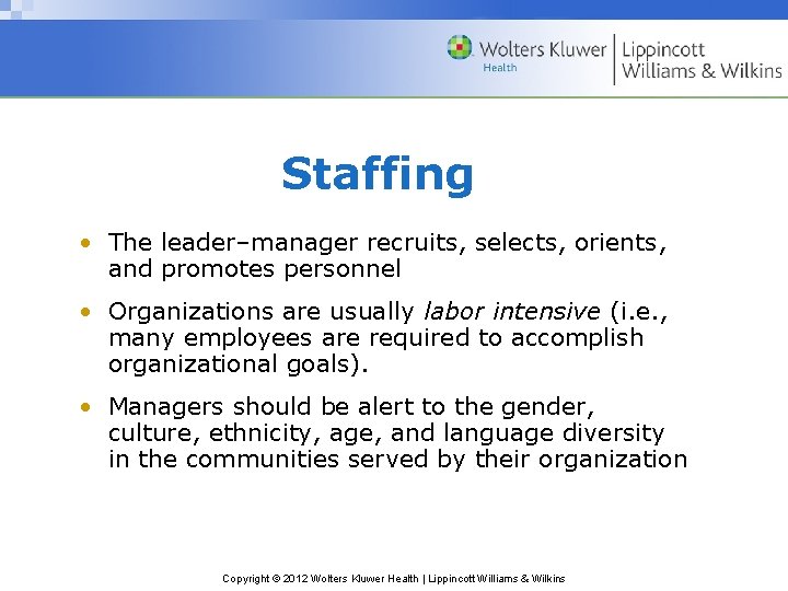 Staffing • The leader–manager recruits, selects, orients, and promotes personnel • Organizations are usually Staffing • The leader–manager recruits, selects, orients, and promotes personnel • Organizations are usually