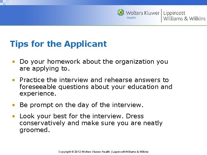 Tips for the Applicant • Do your homework about the organization you are applying Tips for the Applicant • Do your homework about the organization you are applying