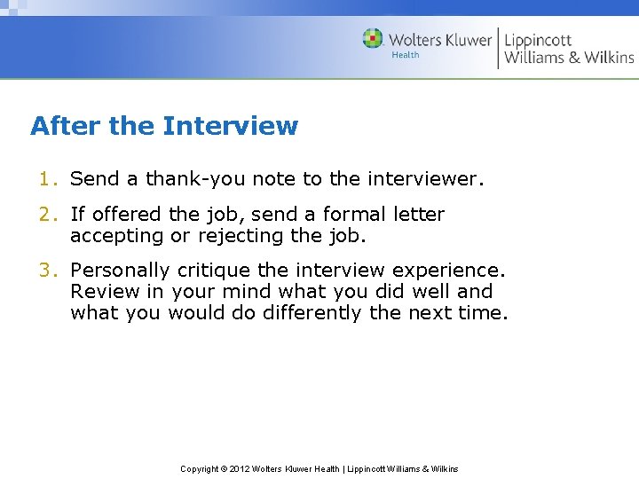 After the Interview 1. Send a thank-you note to the interviewer. 2. If offered After the Interview 1. Send a thank-you note to the interviewer. 2. If offered