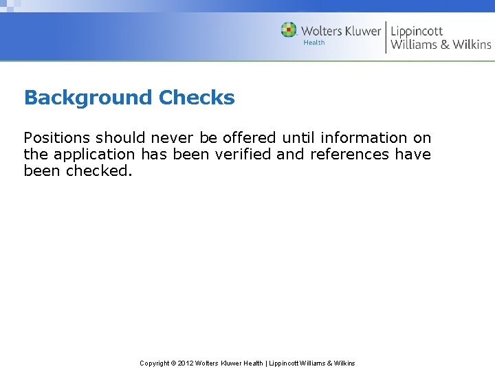 Background Checks Positions should never be offered until information on the application has been Background Checks Positions should never be offered until information on the application has been