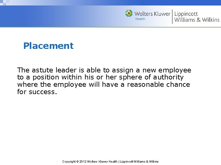 Placement The astute leader is able to assign a new employee to a position Placement The astute leader is able to assign a new employee to a position