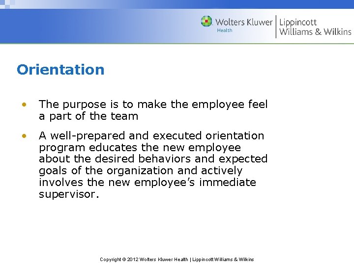 Orientation • The purpose is to make the employee feel a part of the Orientation • The purpose is to make the employee feel a part of the