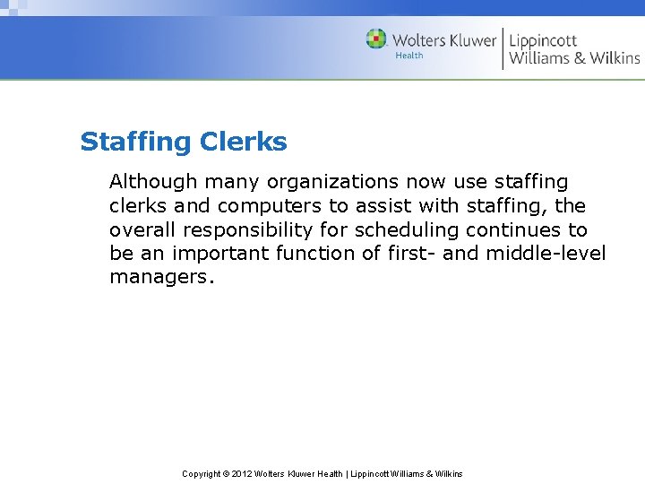 Staffing Clerks Although many organizations now use staffing clerks and computers to assist with Staffing Clerks Although many organizations now use staffing clerks and computers to assist with
