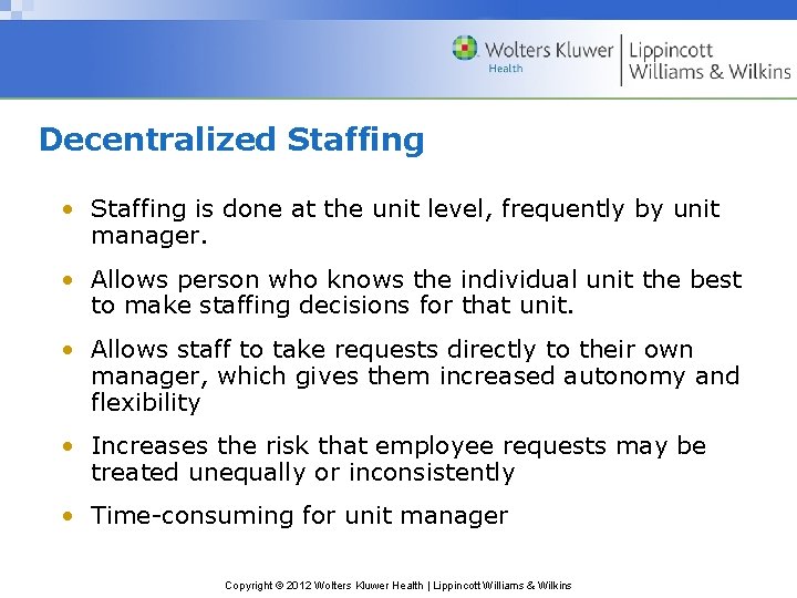 Decentralized Staffing • Staffing is done at the unit level, frequently by unit manager. Decentralized Staffing • Staffing is done at the unit level, frequently by unit manager.
