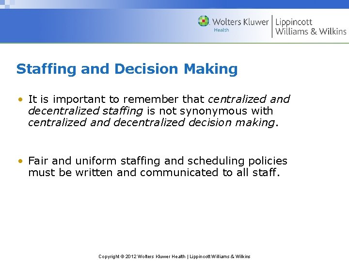 Staffing and Decision Making • It is important to remember that centralized and decentralized Staffing and Decision Making • It is important to remember that centralized and decentralized