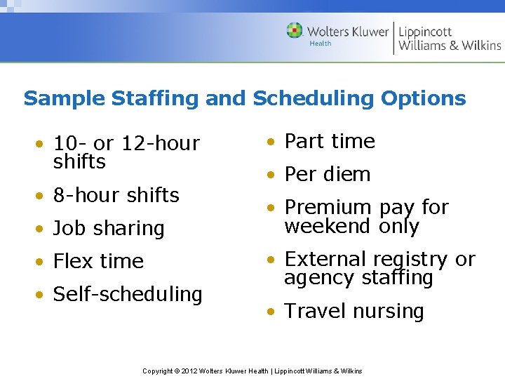 Sample Staffing and Scheduling Options • 10 - or 12 -hour shifts • 8 Sample Staffing and Scheduling Options • 10 - or 12 -hour shifts • 8