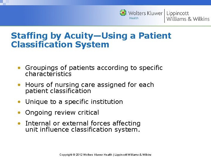 Staffing by Acuity—Using a Patient Classification System • Groupings of patients according to specific Staffing by Acuity—Using a Patient Classification System • Groupings of patients according to specific