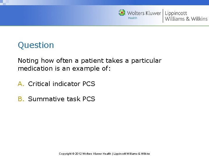 Question Noting how often a patient takes a particular medication is an example of: Question Noting how often a patient takes a particular medication is an example of: