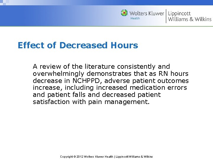 Effect of Decreased Hours A review of the literature consistently and overwhelmingly demonstrates that Effect of Decreased Hours A review of the literature consistently and overwhelmingly demonstrates that
