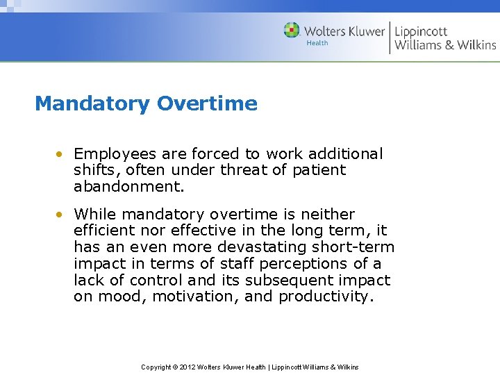 Mandatory Overtime • Employees are forced to work additional shifts, often under threat of Mandatory Overtime • Employees are forced to work additional shifts, often under threat of