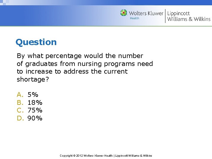 Question By what percentage would the number of graduates from nursing programs need to Question By what percentage would the number of graduates from nursing programs need to