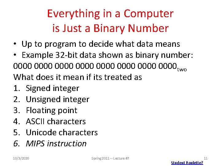 Everything in a Computer is Just a Binary Number • Up to program to