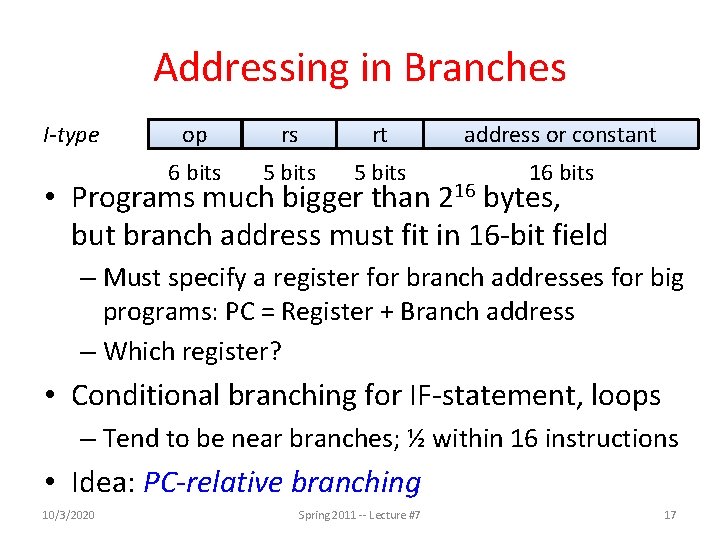 Addressing in Branches I-type op rs rt address or constant 6 bits 5 bits