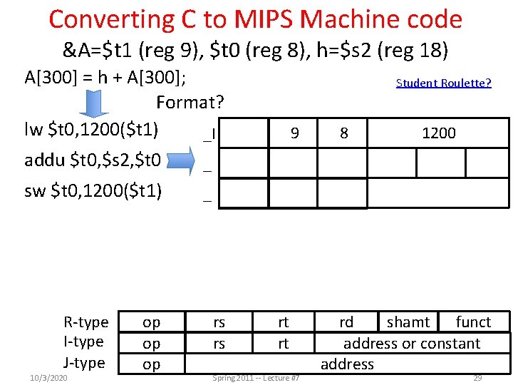 Converting C to MIPS Machine code &A=$t 1 (reg 9), $t 0 (reg 8),