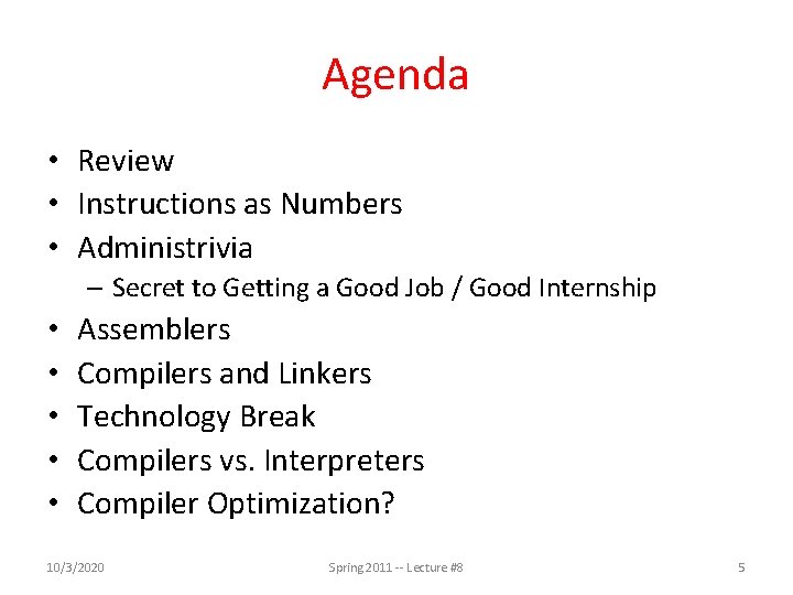 Agenda • Review • Instructions as Numbers • Administrivia – Secret to Getting a