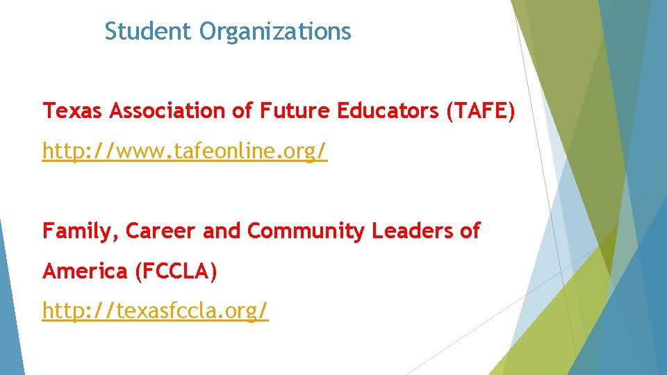 Student Organizations Texas Association of Future Educators (TAFE) http: //www. tafeonline. org/ Family, Career