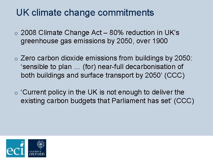 UK climate change commitments o 2008 Climate Change Act – 80% reduction in UK’s