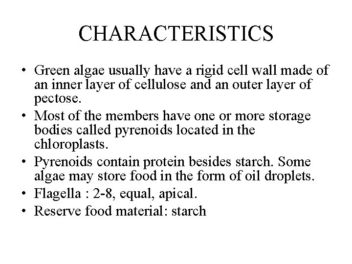 CHARACTERISTICS • Green algae usually have a rigid cell wall made of an inner