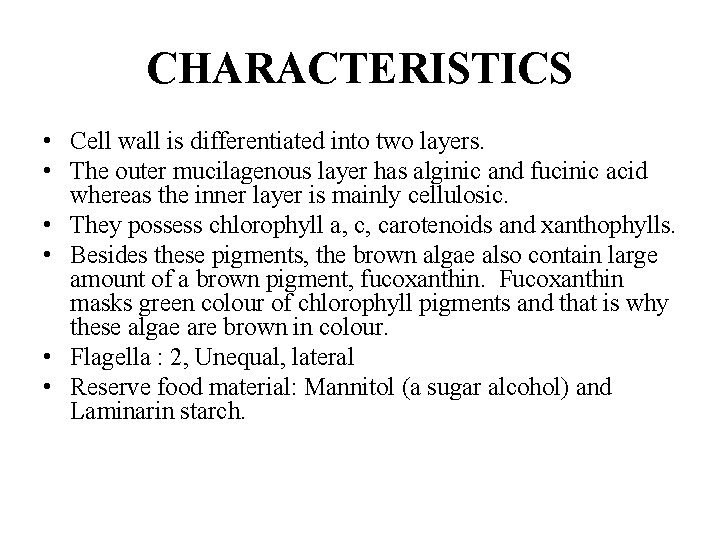 CHARACTERISTICS • Cell wall is differentiated into two layers. • The outer mucilagenous layer