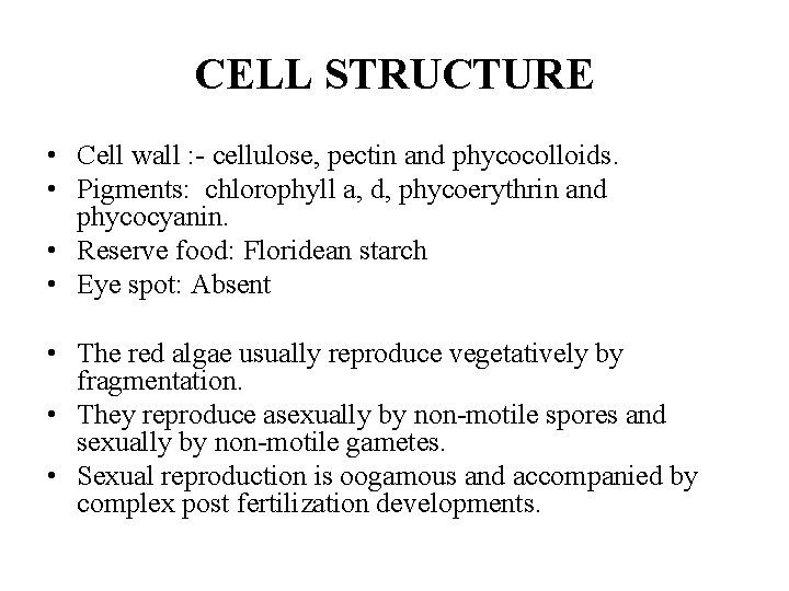 CELL STRUCTURE • Cell wall : - cellulose, pectin and phycocolloids. • Pigments: chlorophyll