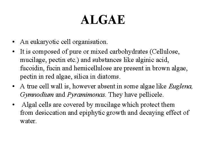 ALGAE • An eukaryotic cell organisation. • It is composed of pure or mixed