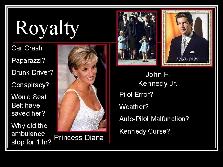 Royalty Car Crash Paparazzi? Drunk Driver? Conspiracy? Would Seat Belt have saved her? Why Royalty Car Crash Paparazzi? Drunk Driver? Conspiracy? Would Seat Belt have saved her? Why