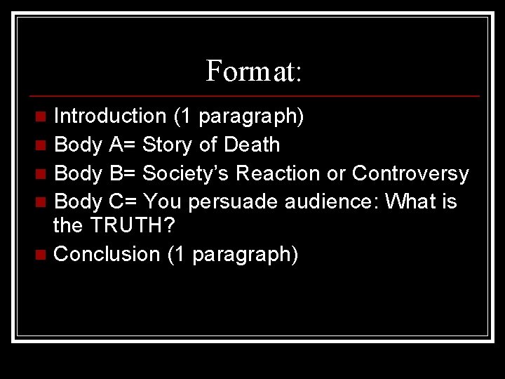 Format: Introduction (1 paragraph) n Body A= Story of Death n Body B= Society’s Format: Introduction (1 paragraph) n Body A= Story of Death n Body B= Society’s
