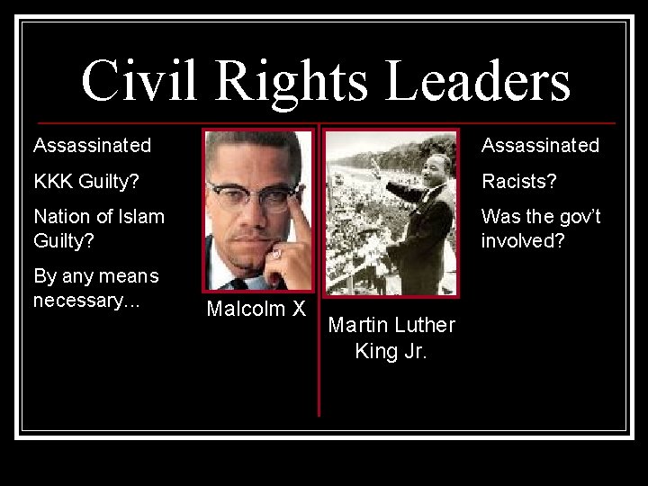 Civil Rights Leaders Assassinated KKK Guilty? Racists? Nation of Islam Guilty? Was the gov’t