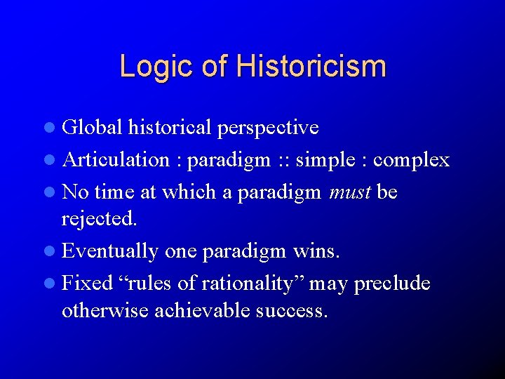 Logic of Historicism l Global historical perspective l Articulation : paradigm : : simple