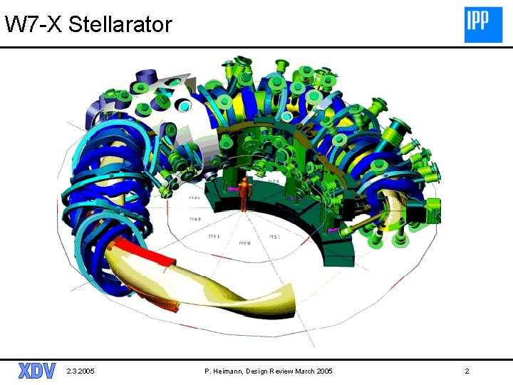 W 7 -X Stellarator 2. 3. 2005 P. Heimann, Design Review March 2005 2