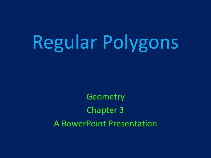Regular Polygons Geometry Chapter 3 A Bower. Point Presentation 