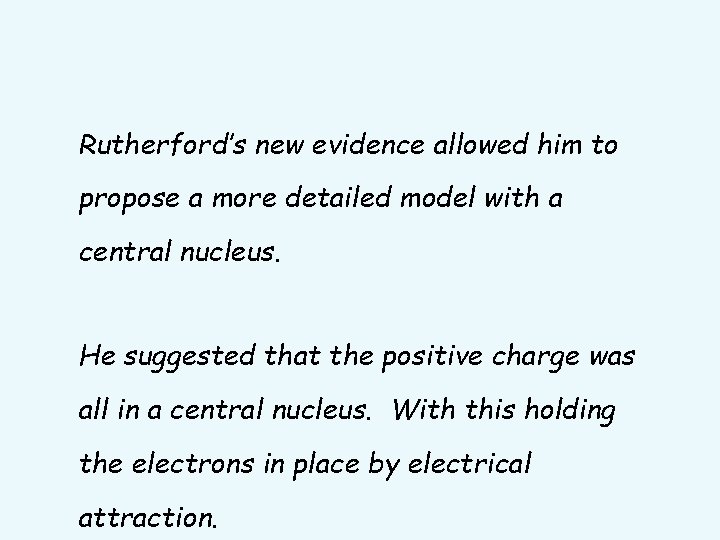Rutherford’s new evidence allowed him to propose a more detailed model with a central