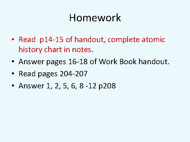 Homework • Read p 14 -15 of handout, complete atomic history chart in notes.