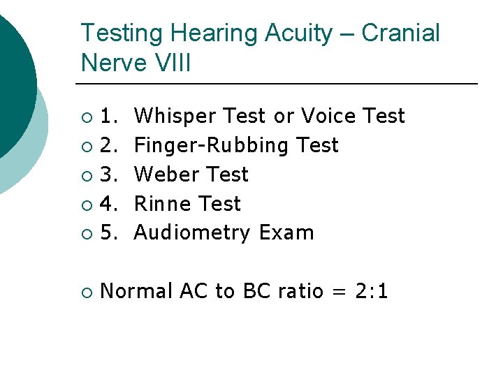 Testing Hearing Acuity – Cranial Nerve VIII 1. ¡ 2. ¡ 3. ¡ 4.