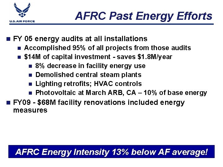 AFRC Past Energy Efforts n FY 05 energy audits at all installations Accomplished 95%