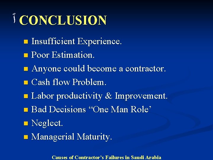  ٱ CONCLUSION Insufficient Experience. n Poor Estimation. n Anyone could become a contractor.