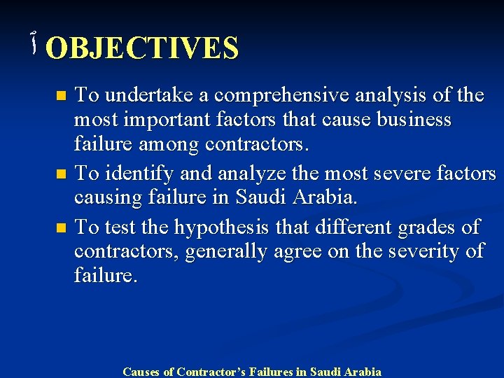  ٱ OBJECTIVES To undertake a comprehensive analysis of the most important factors that