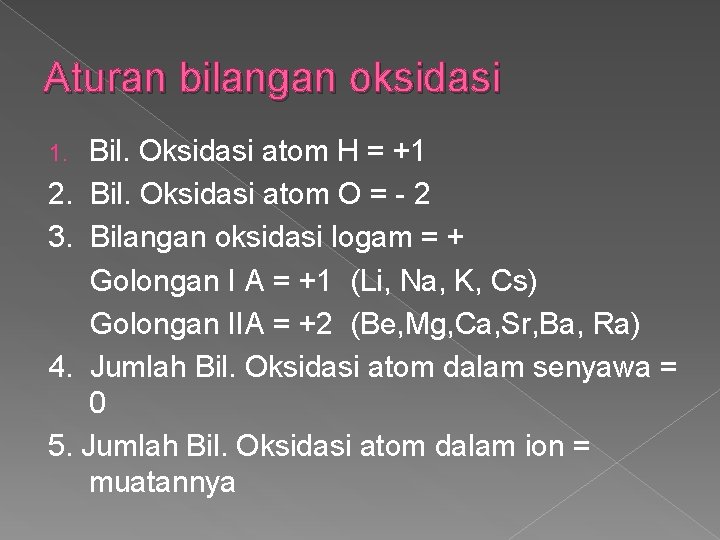 Aturan bilangan oksidasi Bil. Oksidasi atom H = +1 2. Bil. Oksidasi atom O