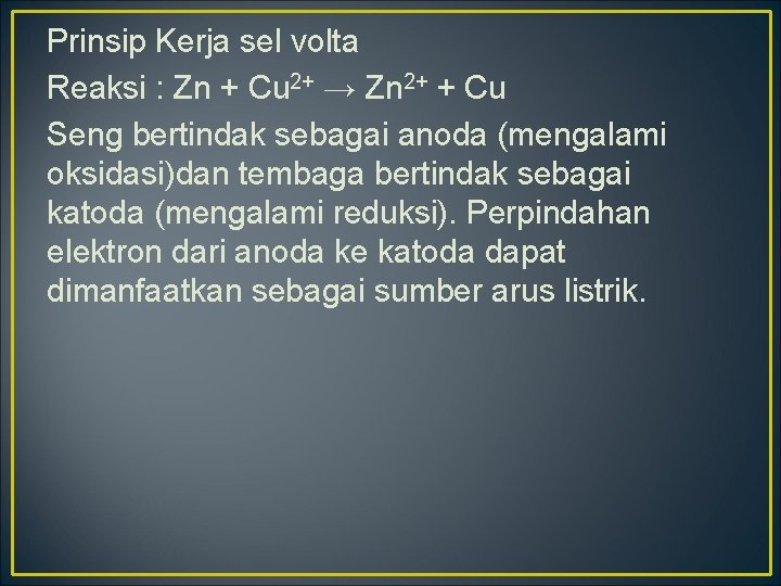 Prinsip Kerja sel volta Reaksi : Zn + Cu 2+ → Zn 2+ +