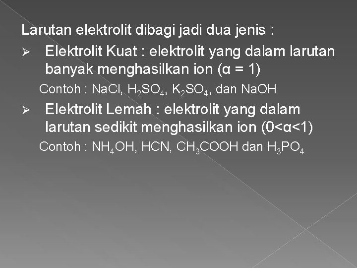 Larutan elektrolit dibagi jadi dua jenis : Ø Elektrolit Kuat : elektrolit yang dalam
