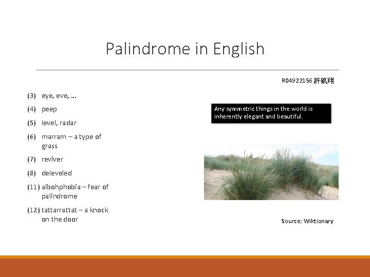 Palindrome in English R 04922156 許凱翔 (3) eye, eve, … (4) peep (5) level,
