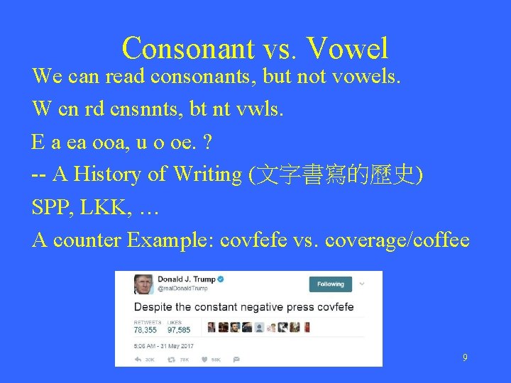 Consonant vs. Vowel We can read consonants, but not vowels. W cn rd cnsnnts,
