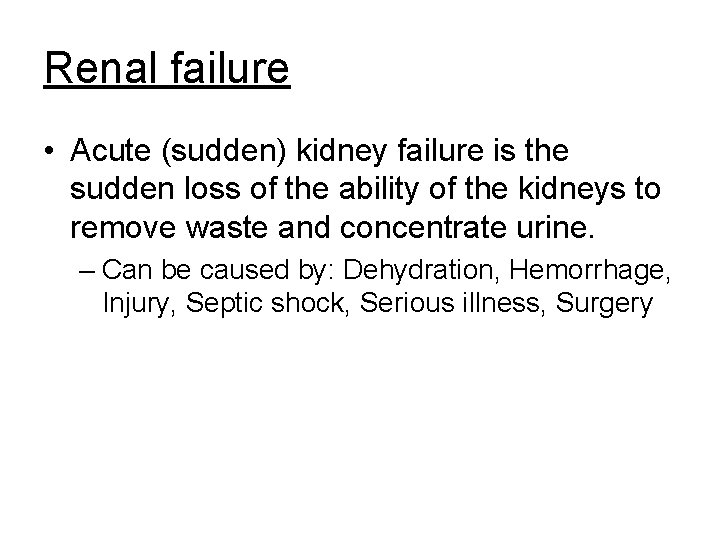 Renal failure • Acute (sudden) kidney failure is the sudden loss of the ability