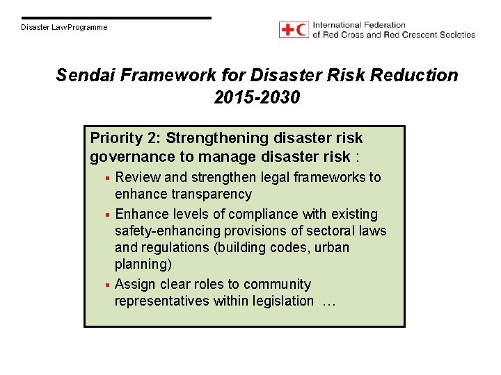 Disaster Law Programme Sendai Framework for Disaster Risk Reduction 2015 -2030 Priority 2: Strengthening