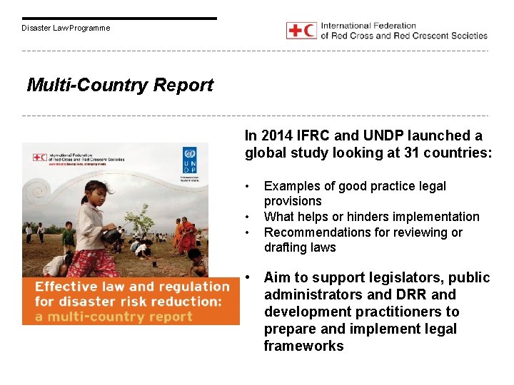 Disaster Law Programme Multi-Country Report In 2014 IFRC and UNDP launched a global study
