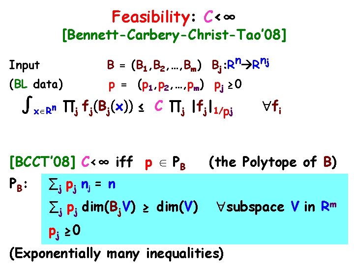 Feasibility: C<∞ [Bennett-Carbery-Christ-Tao’ 08] Input B = (B 1, B 2, …, Bm) Bj: