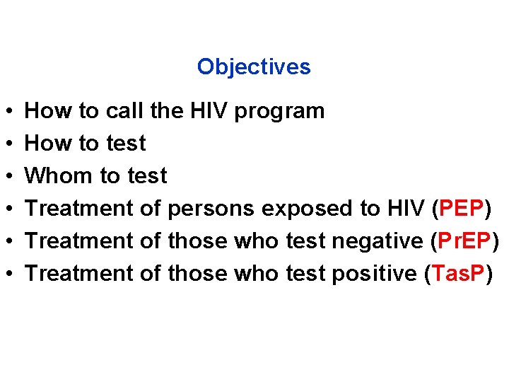 Objectives • • • How to call the HIV program How to test Whom