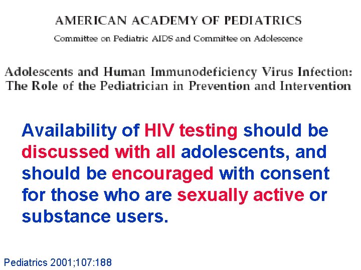 Availability of HIV testing should be discussed with all adolescents, and should be encouraged